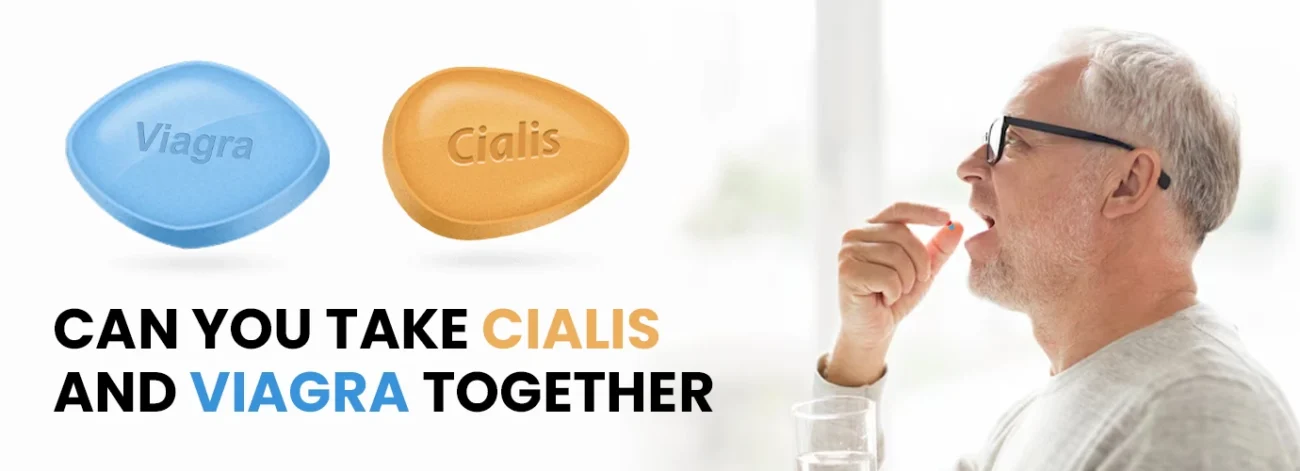 Can You Take Cialis and Viagra Together