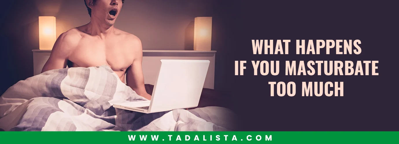 What Happens If You Masturbate Too Much