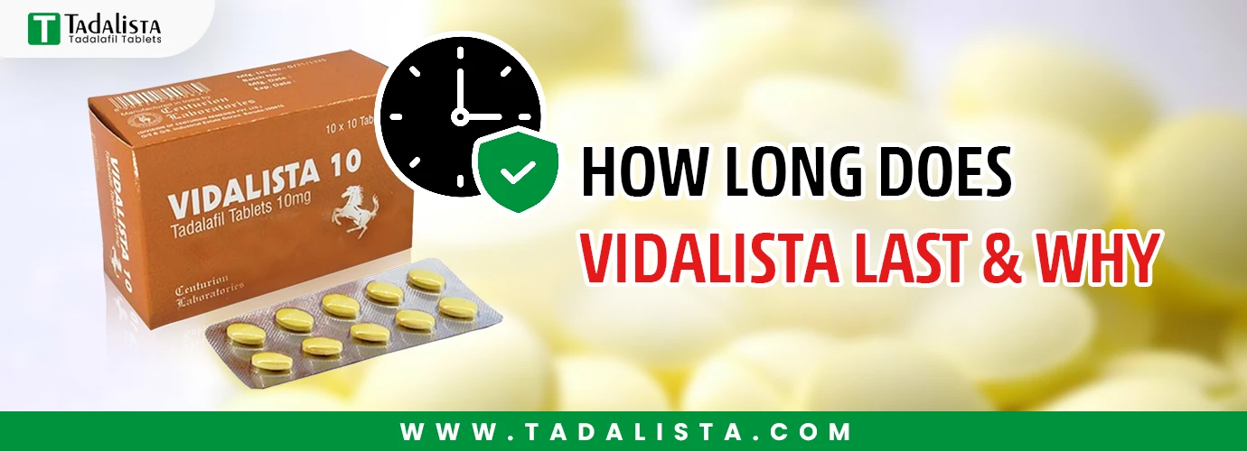 How Long Does Vidalista Last & Why