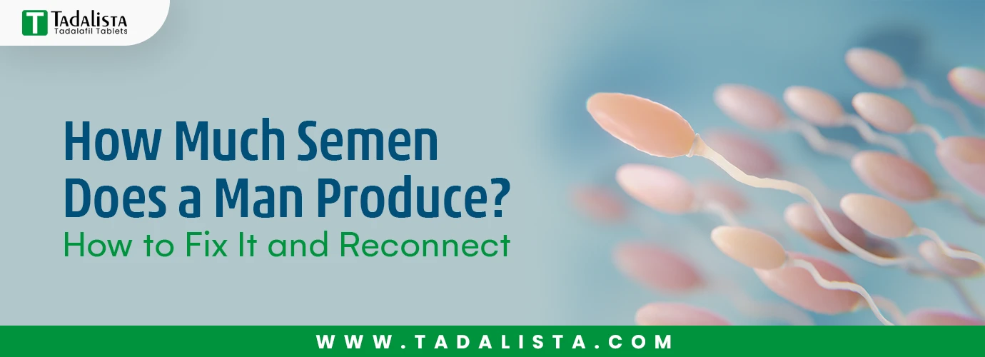 How Much Semen Does a Man Produce