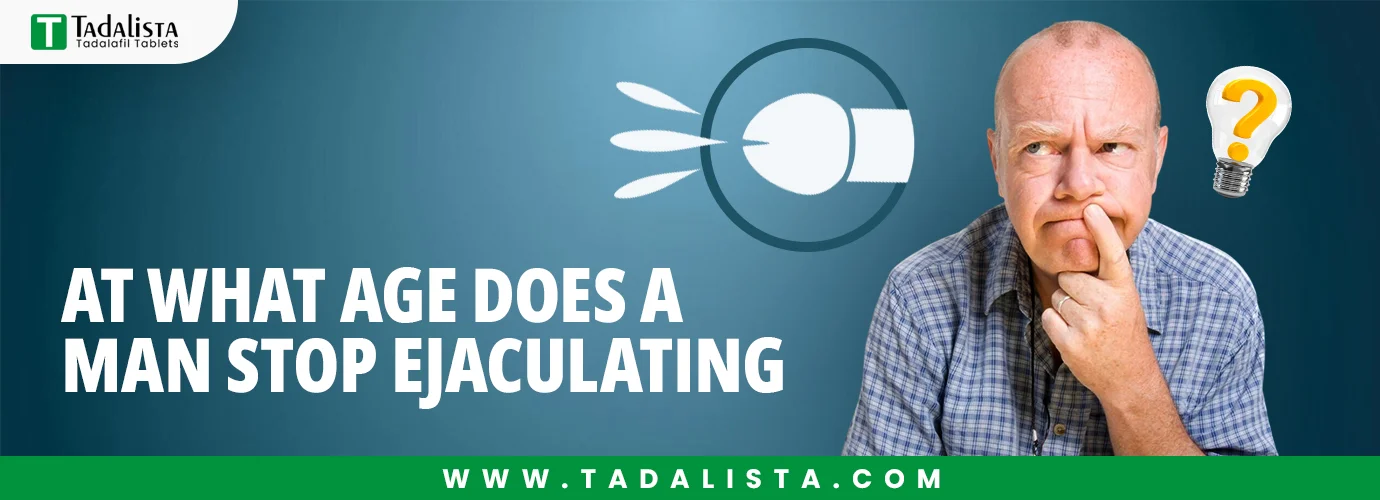 At What Age Does a Man Stop Ejaculating