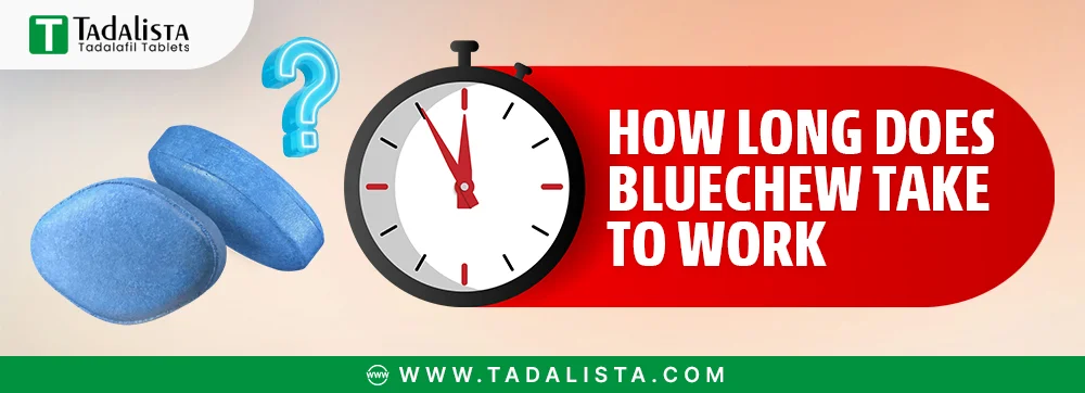 How Long Does Bluechew Take to Work