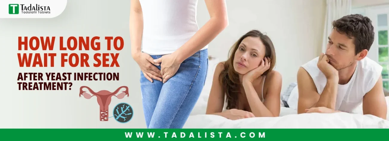 How Long to Wait for Sex After Yeast Infection Treatment
