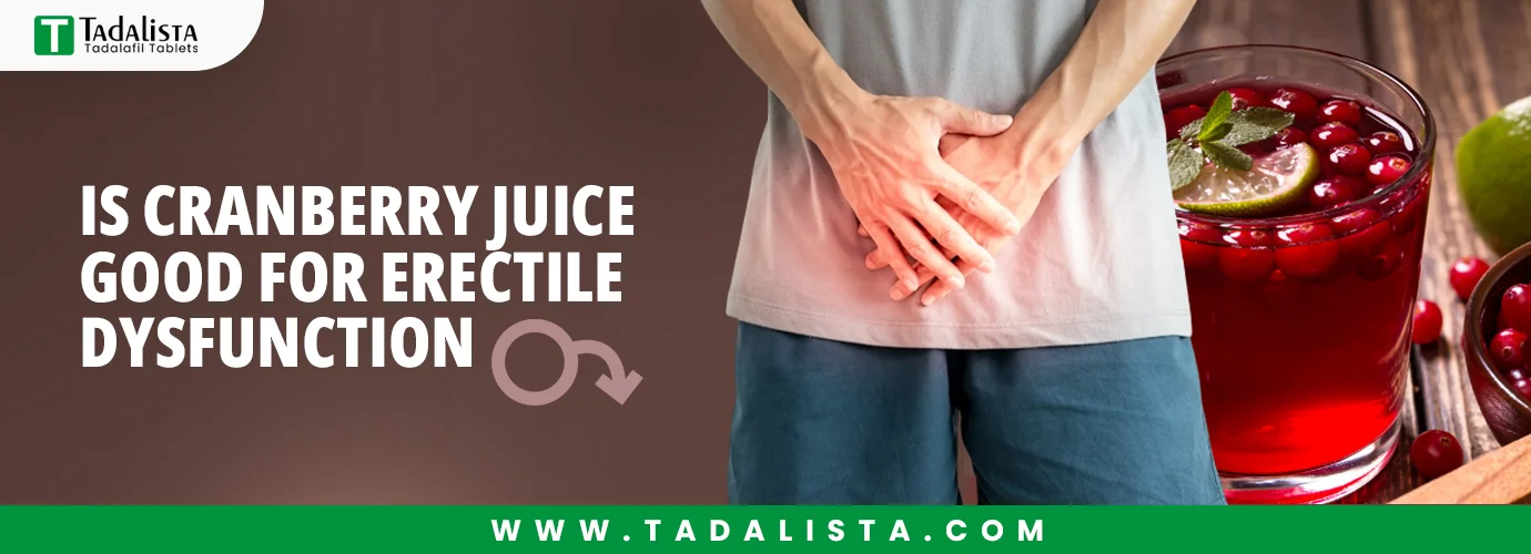 Is Cranberry Juice Good for Erectile Dysfunction