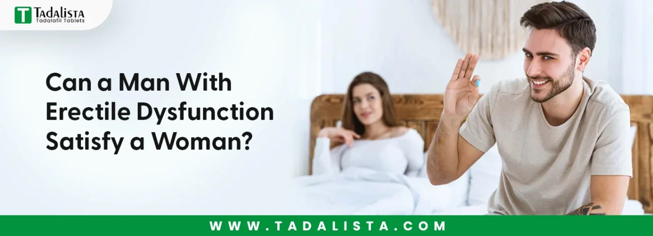 Can a Man With Erectile Dysfunction Satisfy a Woman