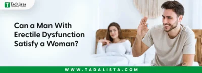 Can a Man With Erectile Dysfunction Satisfy a Woman