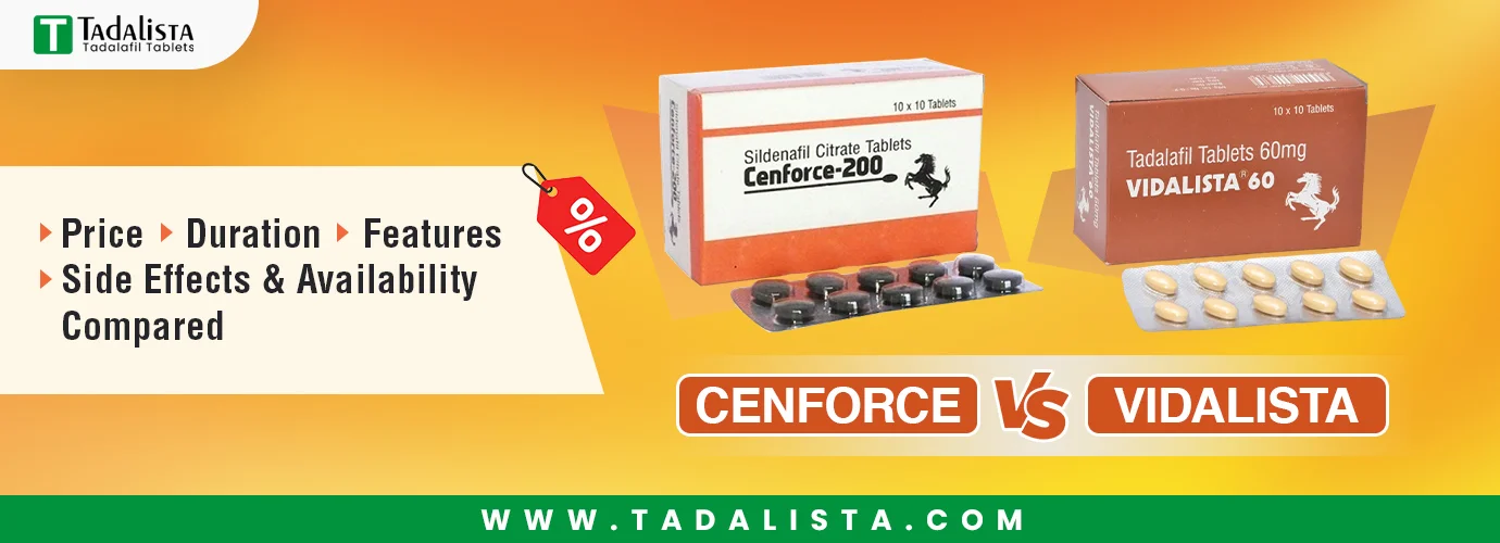 Cenforce vs Vidalista: Price, Duration, Features, Side Effects & Availability Compared