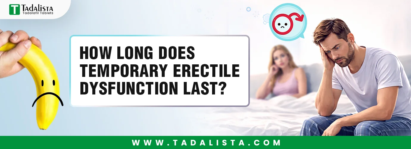 How Long Does Temporary Erectile Dysfunction Last