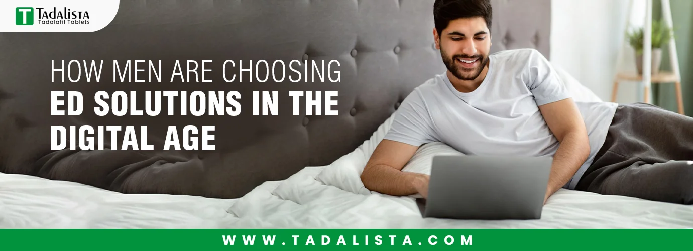 How Men Are Choosing ED Solutions in the Digital Age