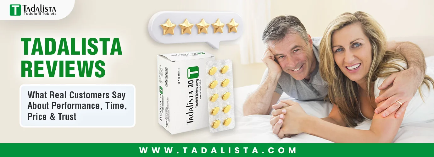 Tadalista Reviews: What Real Customers Say About Performance, Time, Price & Trust