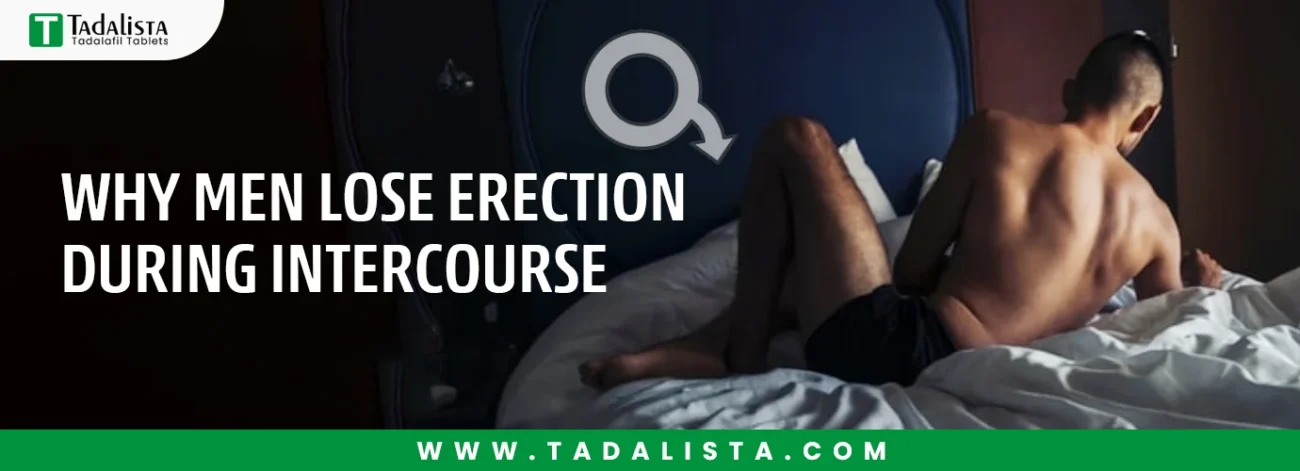 Why Men Lose Erection During Intercourse