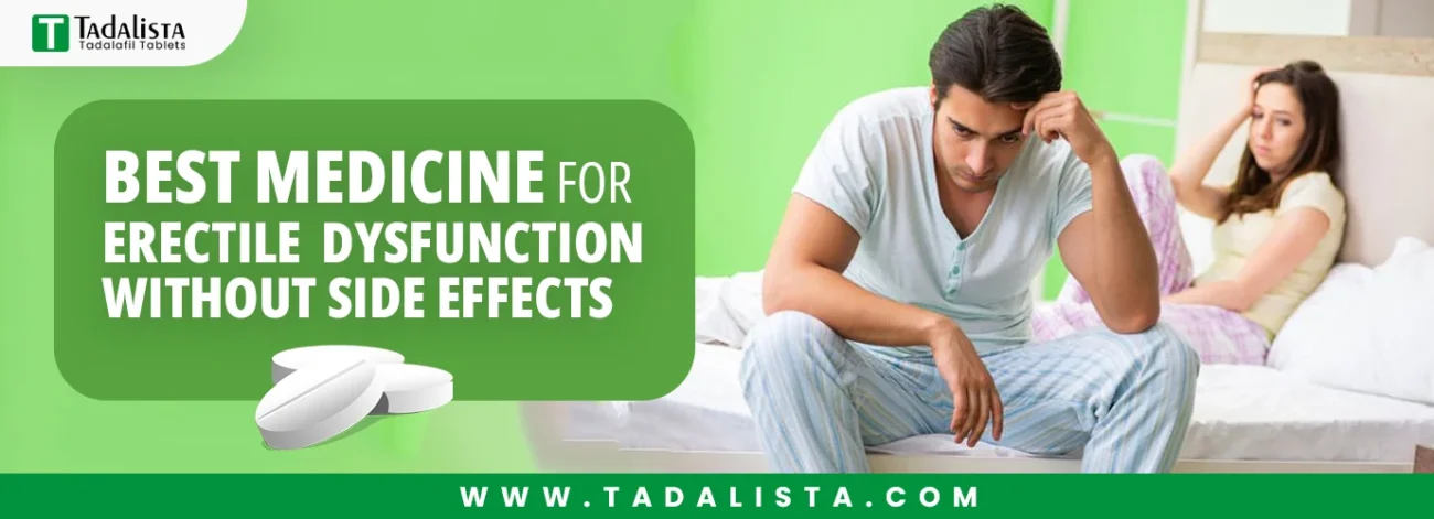 Best Medicine for Erectile Dysfunction Without Side Effects