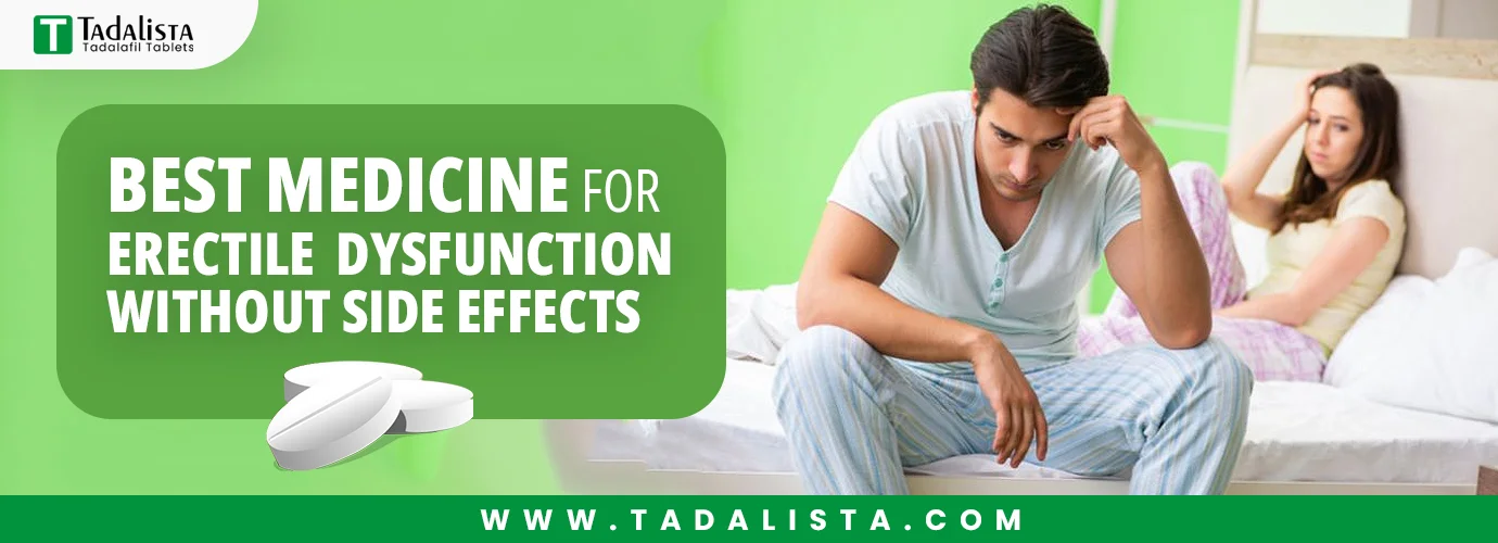 Best Medicine for Erectile Dysfunction Without Side Effects