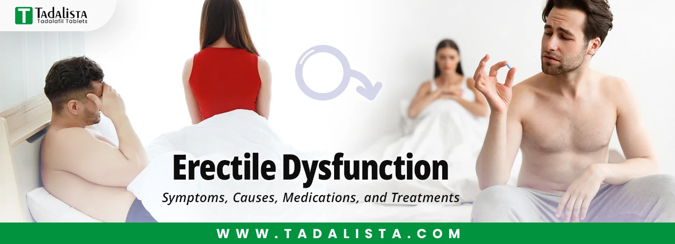 Erectile Dysfunction: Symptoms, Causes, Medications, and Treatments