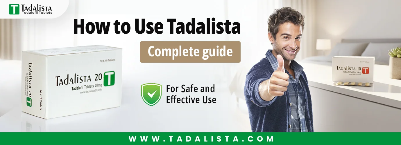 How to Use Tadalista: Complete Guide for Safe and Effective Use