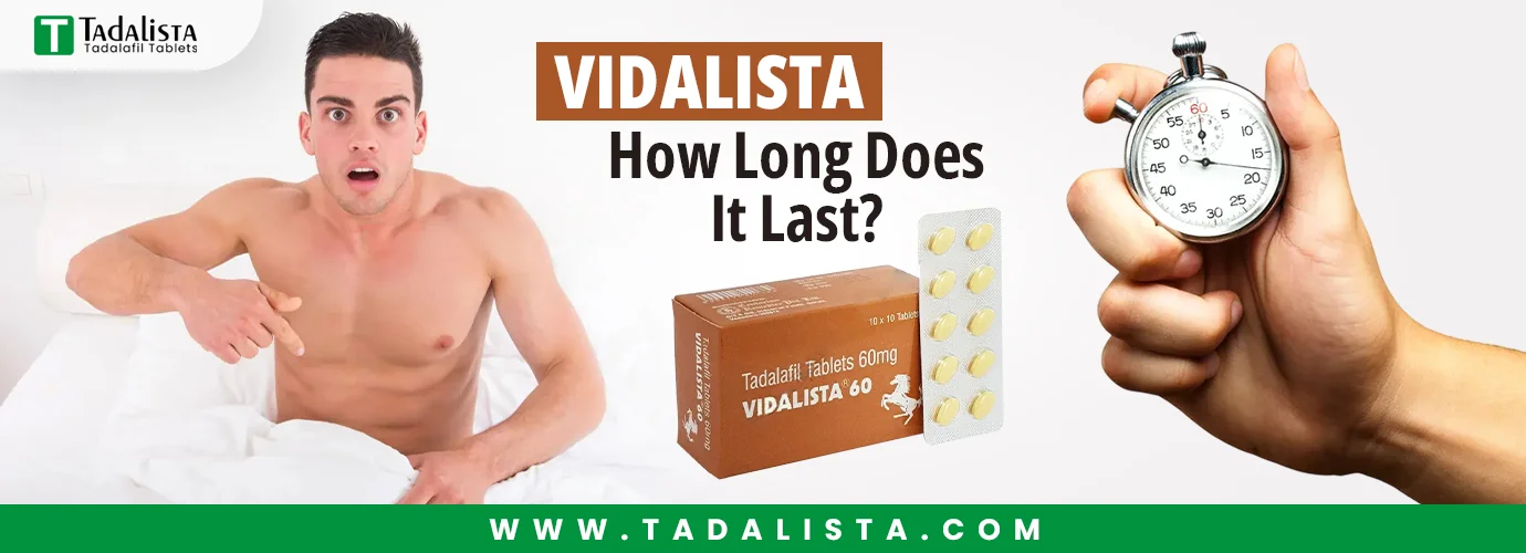 Vidalista: How Long Does It Last